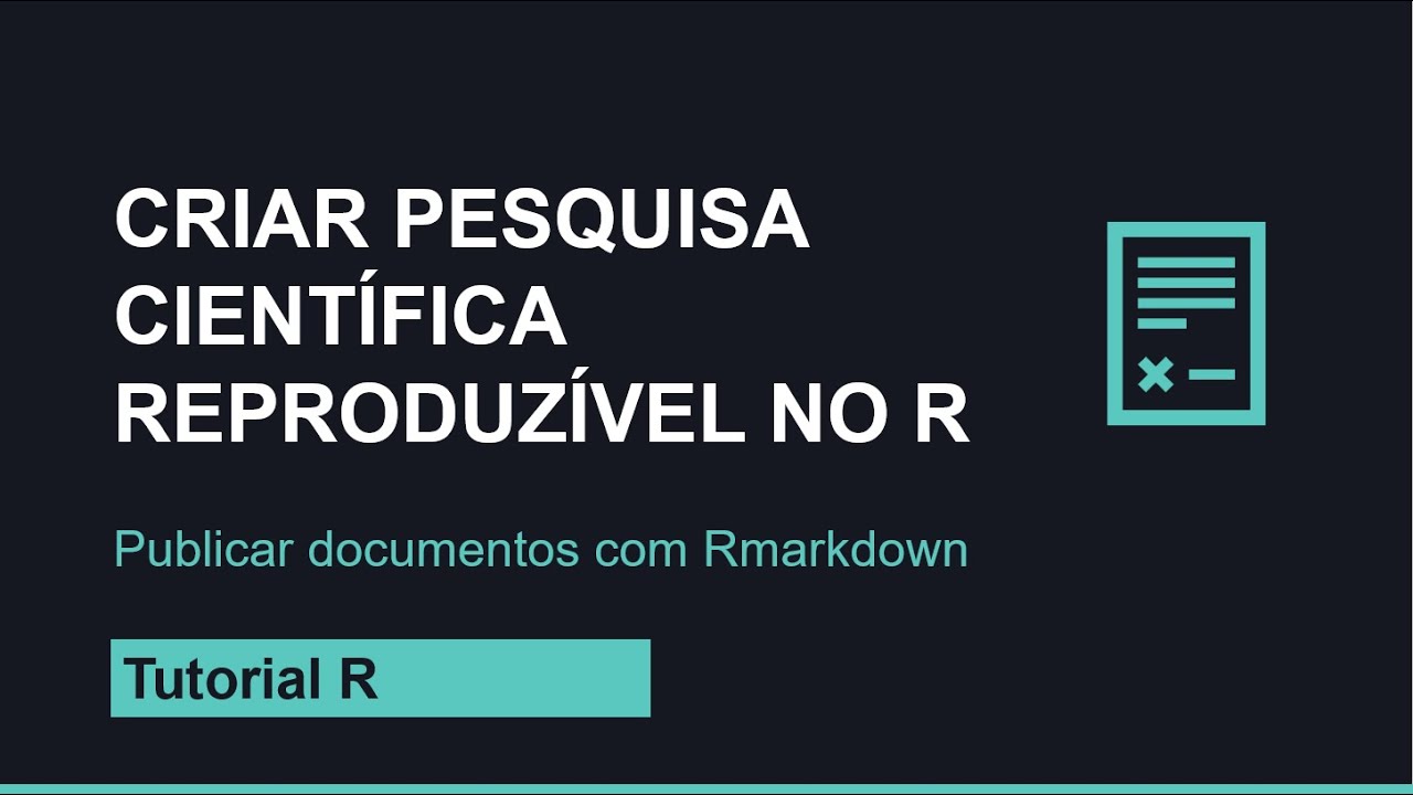 Como escrever e publicar documentos reproduzíveis no R - Rmarkdown