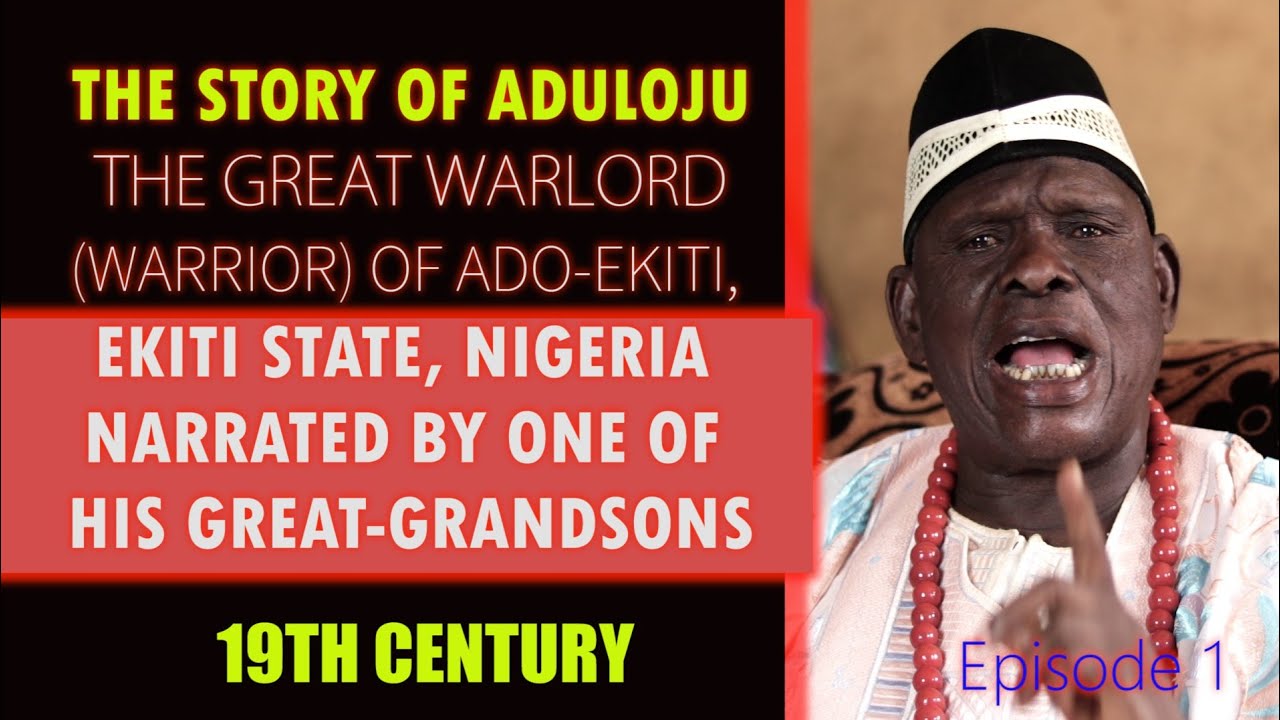Aduloju of Ado-Ekiti | The Story of a Great 19th Century Warlord of Ado Ekiti in Yoruba Lang (Ep. 1)