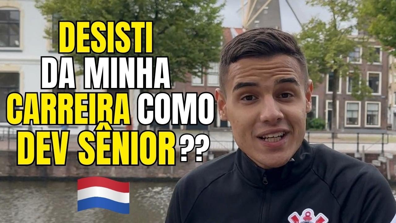 LARGUEI MEU EMPREGO COMO PROGRAMADOR NA HOLANDA