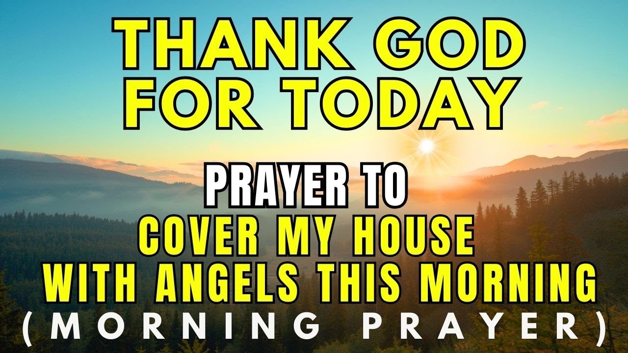 A Powerful Prayer for Supernatural Protection Over Your Home | MORNING PRAYER TO START YOUR DAY