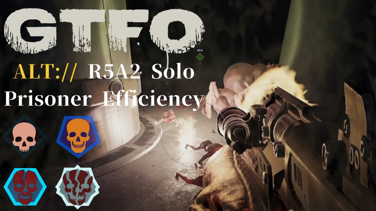 GTFO ALT://R5A2(PE) Solo 