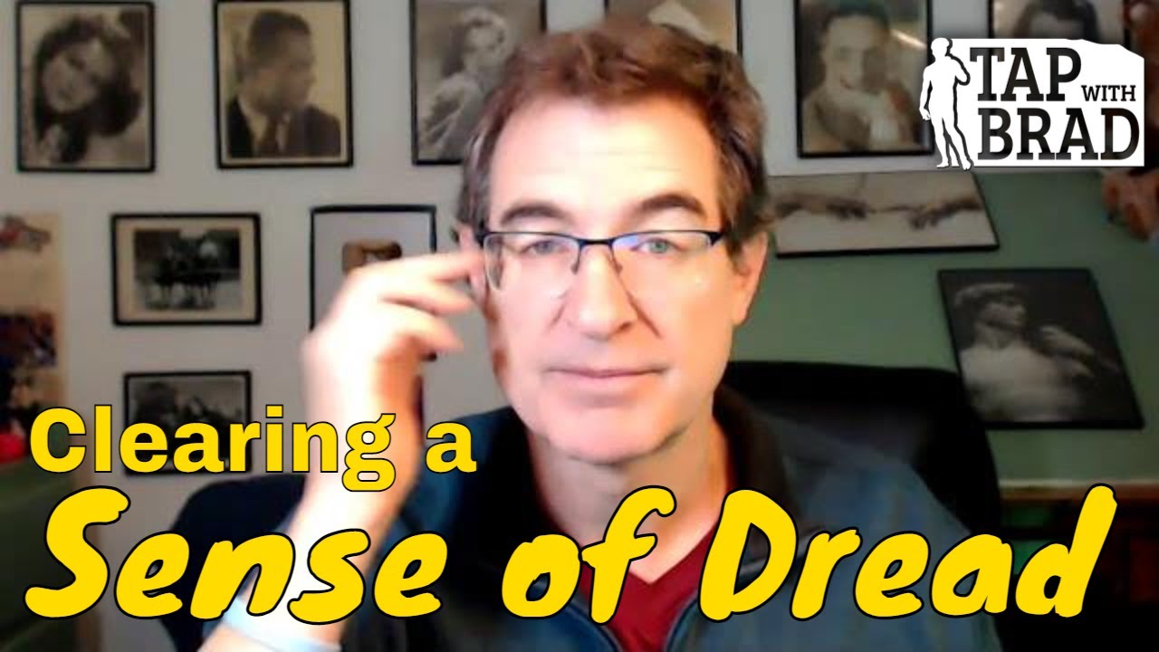 Clearing a Sense of Dread - Tapping with Brad Yates