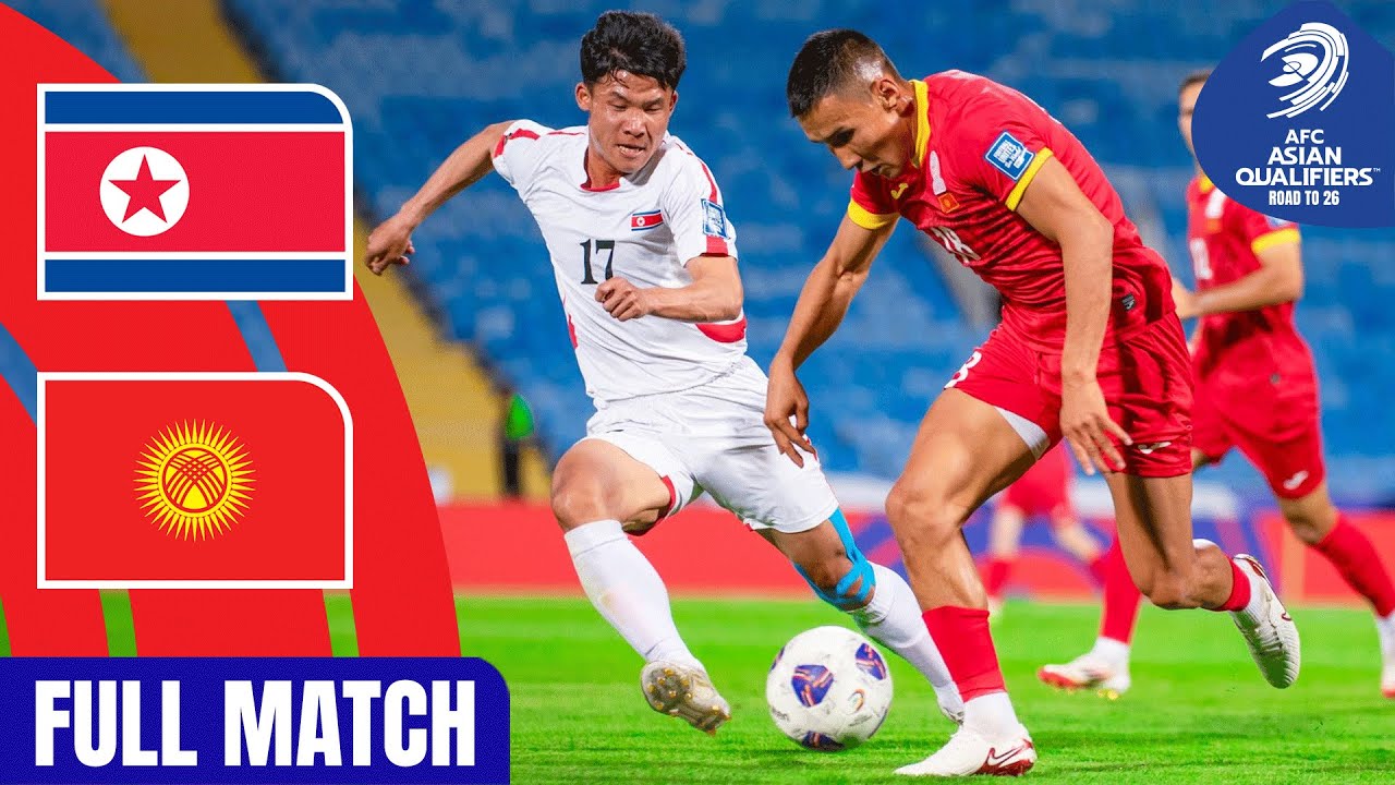 DPR Korea vs. Kyrgyz Republic | Full Match | AFC Asian Qualifiers™ Road to 26