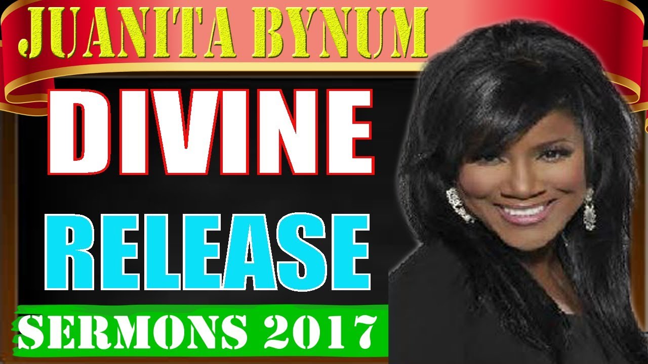 Dr.Juanita Bynum October 30 2017-Divine Release-Sermons Juanita Bynum 2017
