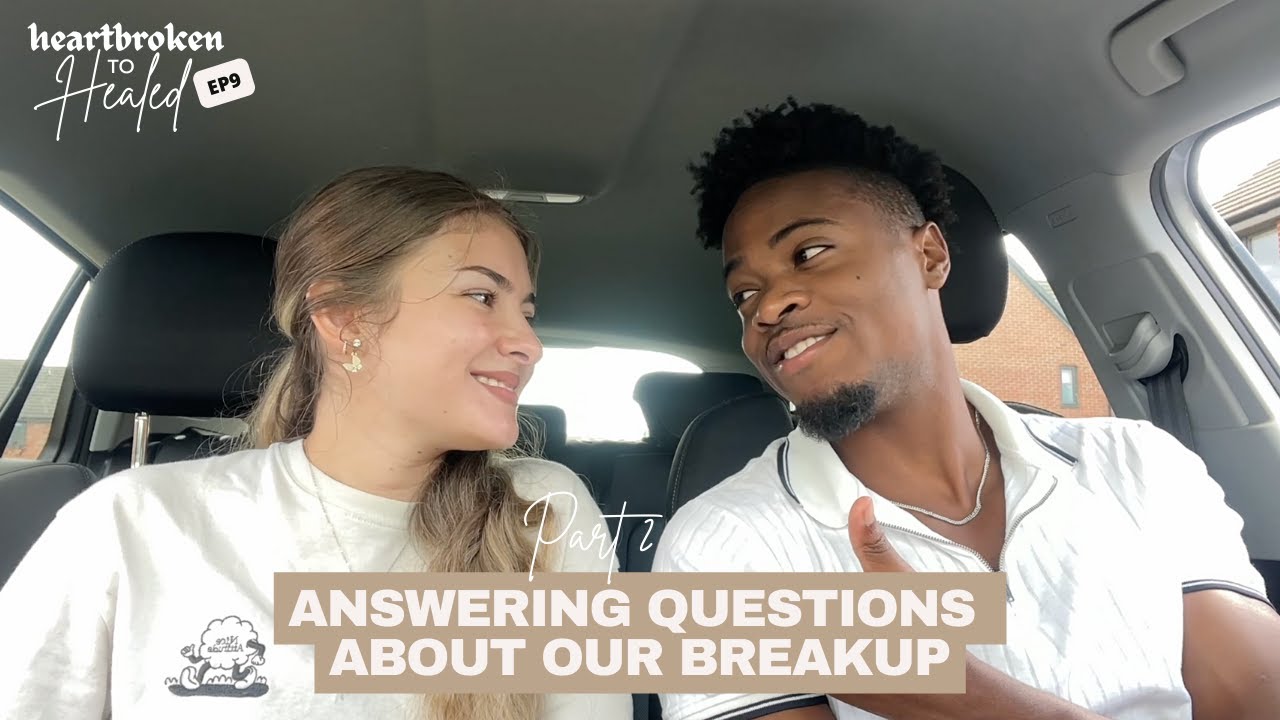 Part 2: Answering DEEP questions about our breakup | EP9 #HeartbrokenToHealedSeries