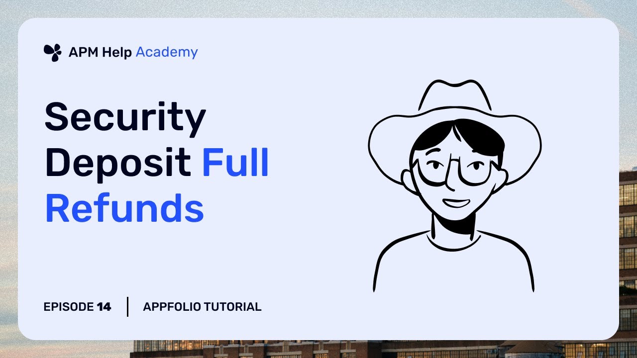 AppFolio Tutorials - Ep. 14 Security Deposit Refunds Full Refund