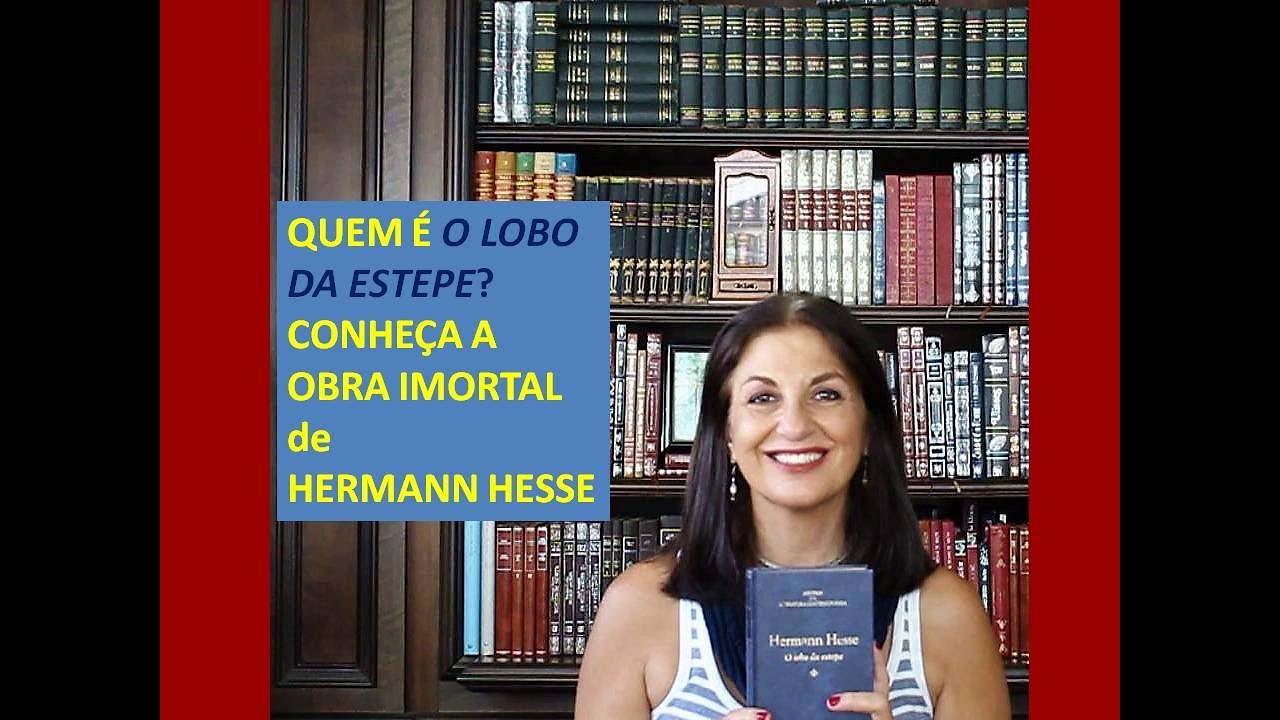 QUEM É O LOBO DA ESTEPE? Conheça a obra imortal de Hermann Hesse por Miriam Bevilacqua