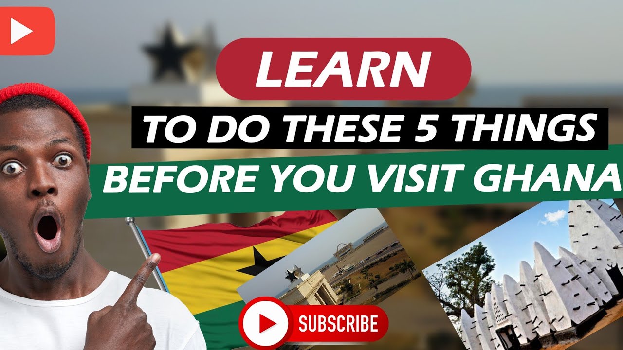 5 THINGS YOU NEED TO LEARN HOW TO DO BEFORE YOU COME TO GHANA