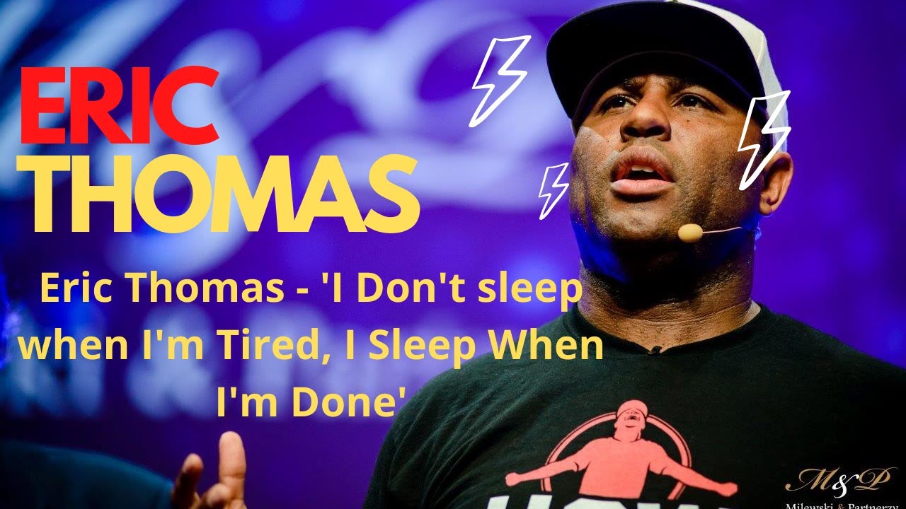ERIC THOMAS 'I Don't sleep when I'm Tired, I Sleep When I'm Done' Powerful Motivational Video 2020