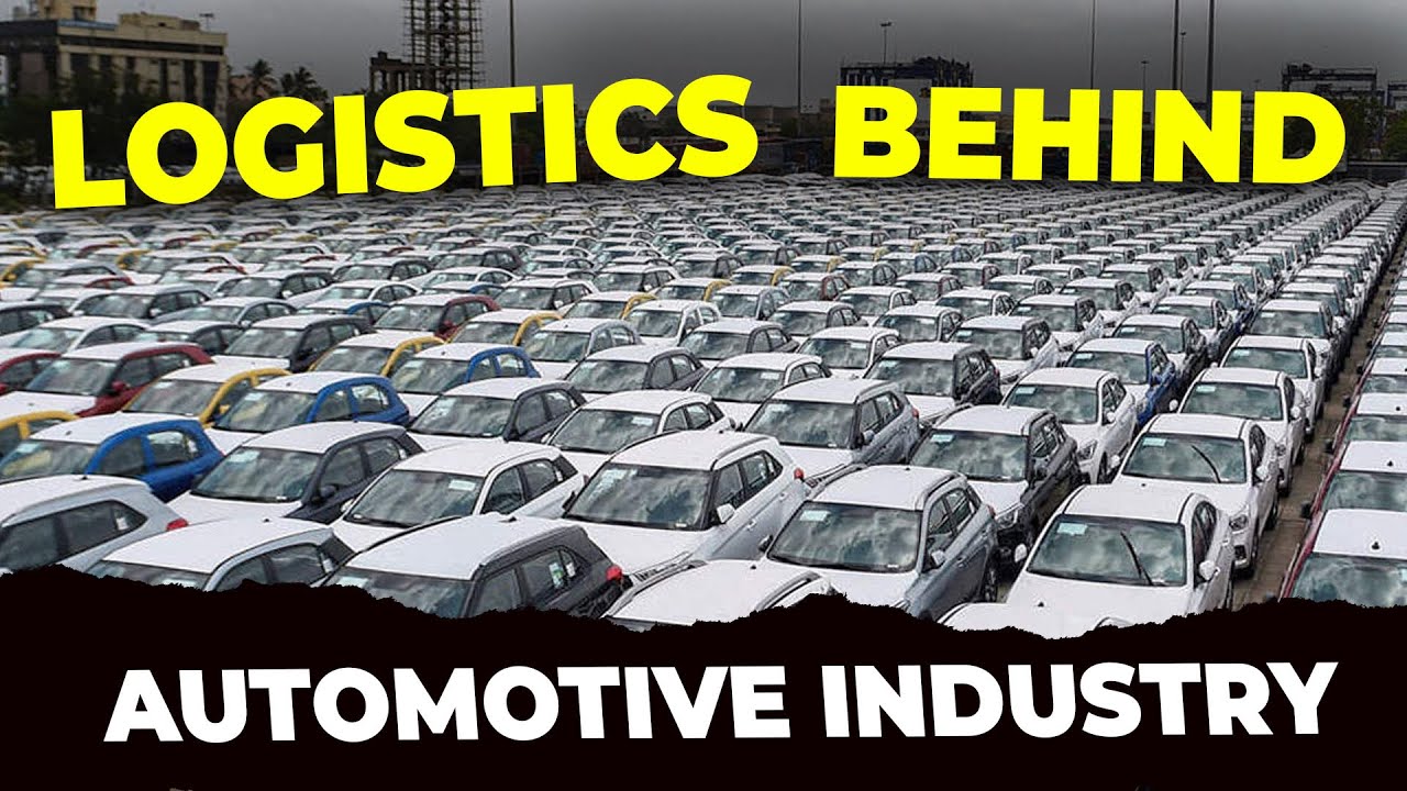 World of Logistics behind Automotive Industry
