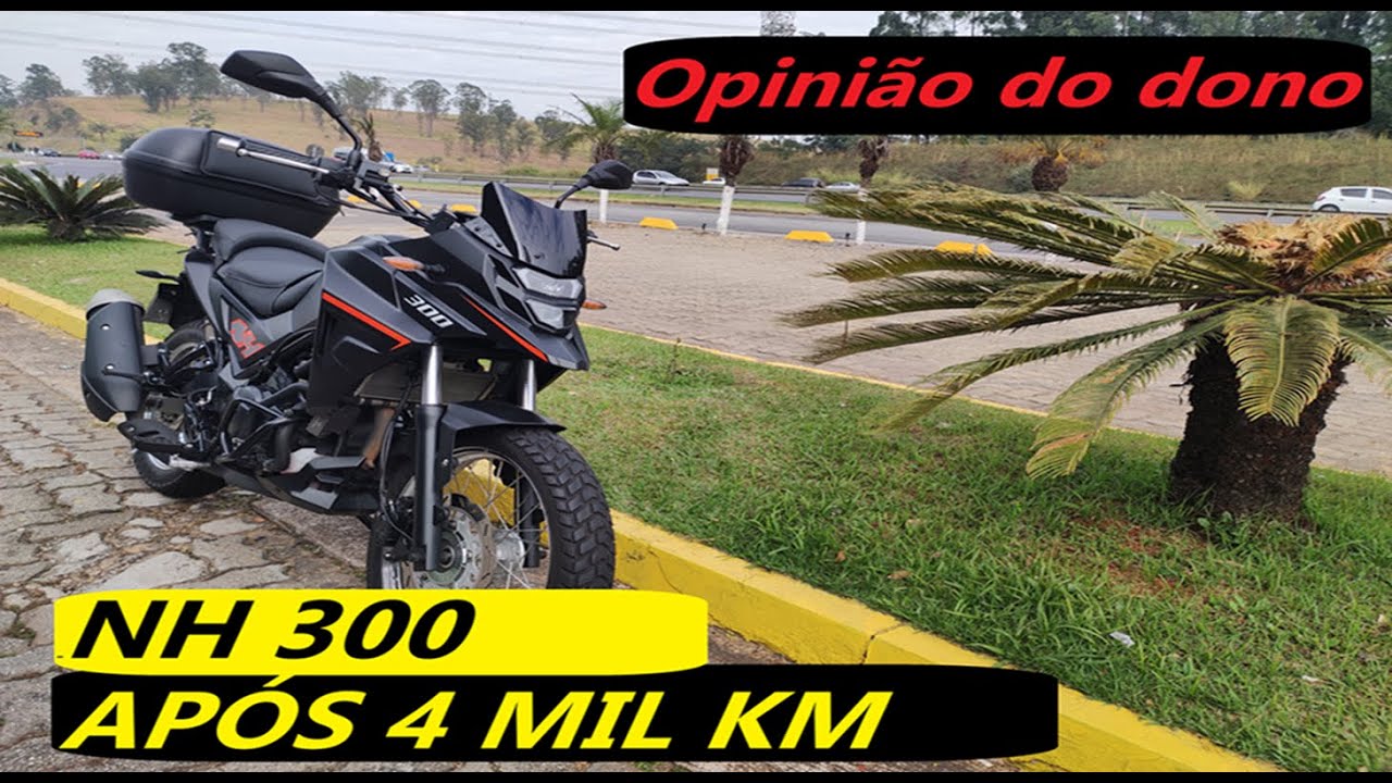 NH 300 opinião do dono após 4 mil km