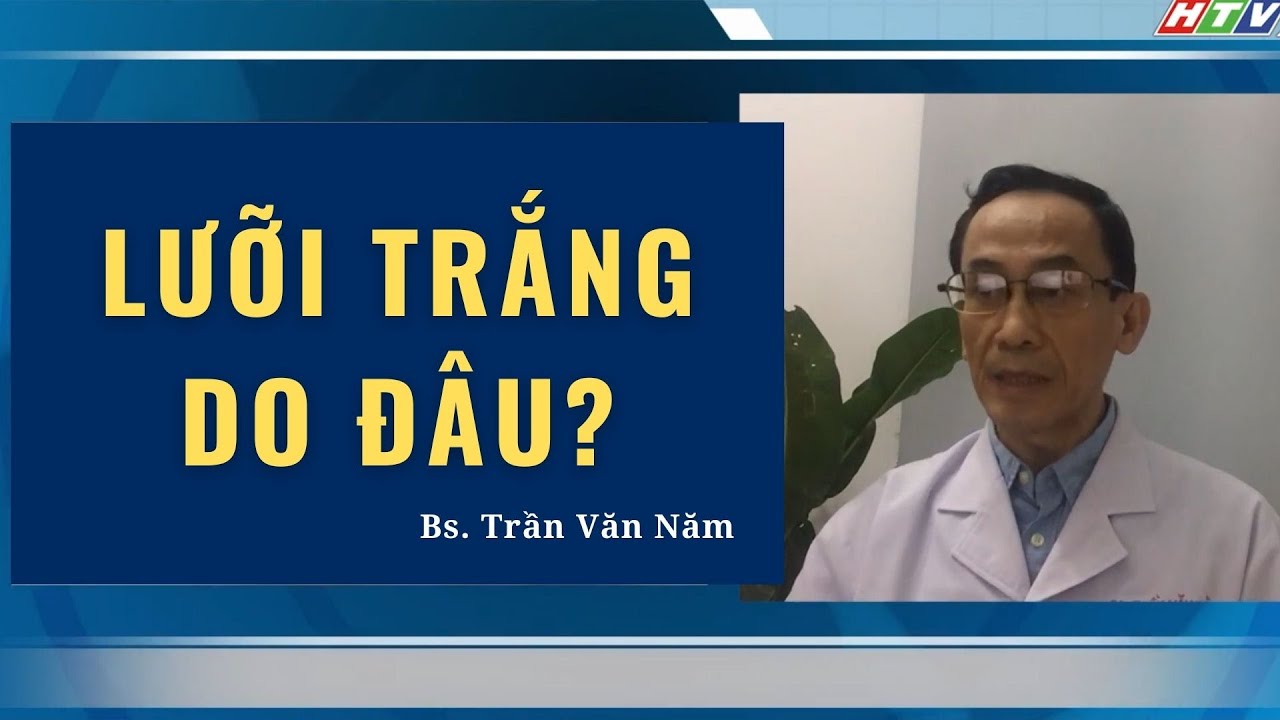 Lưỡi Trắng Do Đâu? - HTV7 - Bs. Trần Văn Năm