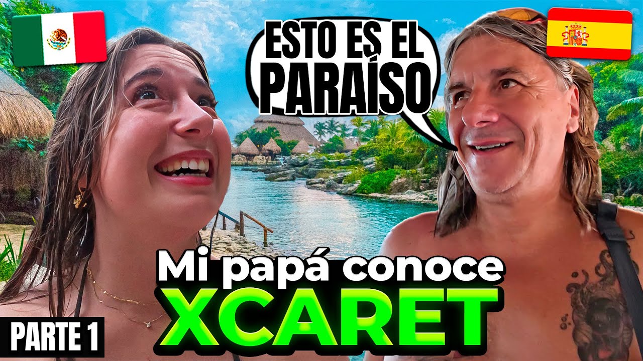 🇪🇸 MI PAPÁ VISITA XCARET por PRIMERA VEZ y QUEDA IMPACTADO 🇲🇽😱 **NUNCA imaginé algo así**
