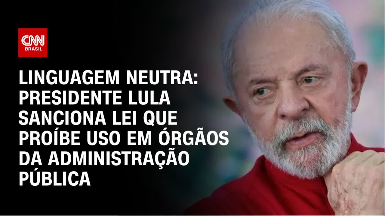 Lula sanciona lei que pro&iacute;be uso de linguagem neutra pelos governos | CNN 360&deg;