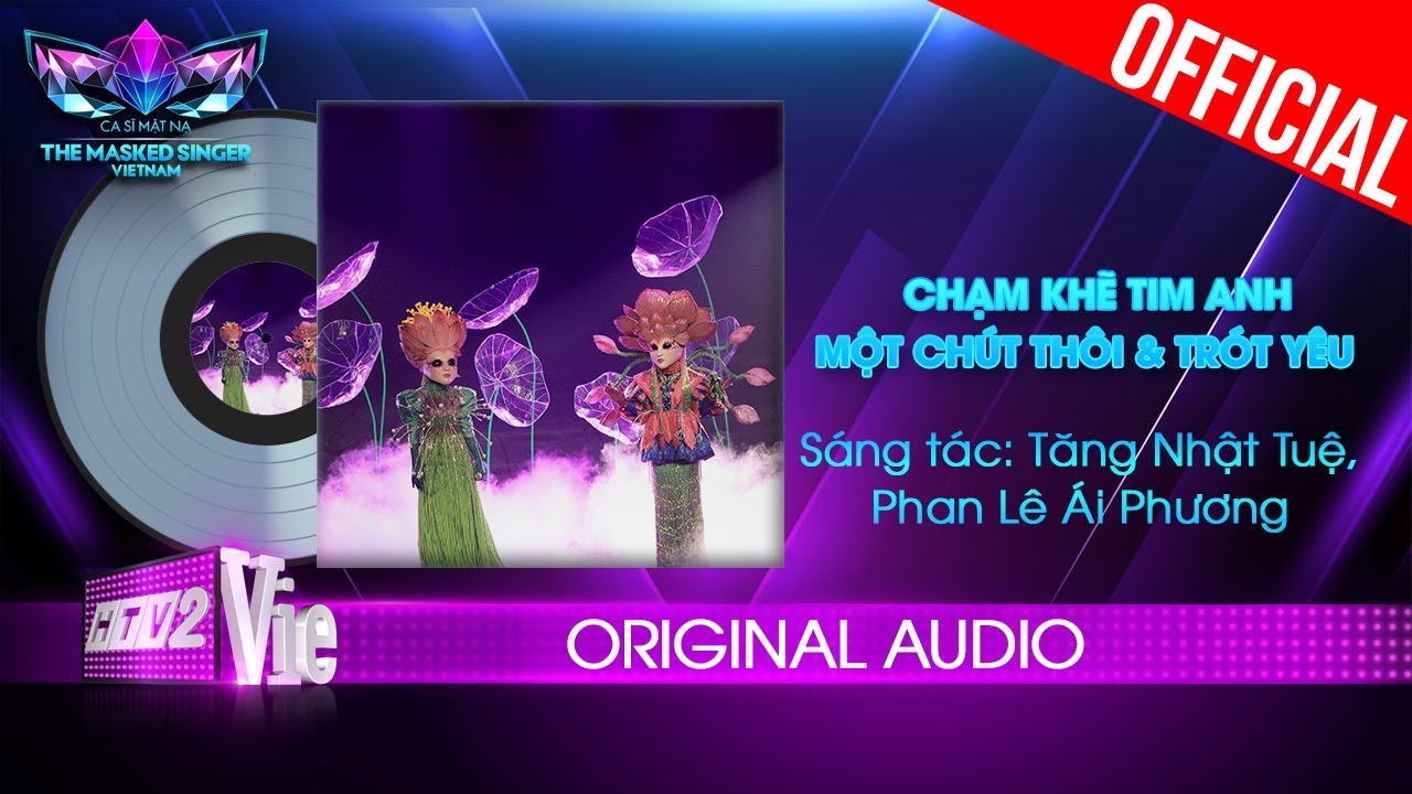 Chạm Khẽ Tim Anh Một Chút Thôi - Trót Yêu - O Sen, O Súng| The Masked Singer Vietnam [Audio Lyrics]