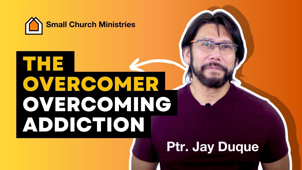 The Overcomer (Part 2) - Overcoming Addiction