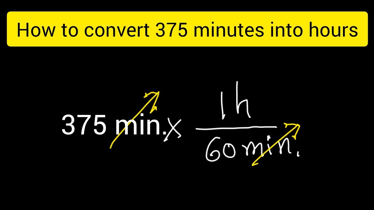 How to convert 375 minutes to hours||How to convert minutes to hours