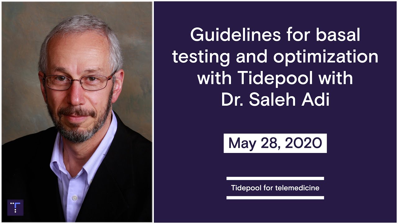 Guidelines for basal testing and optimization with Dr. Saleh Adi | Tidepool for telemedicine