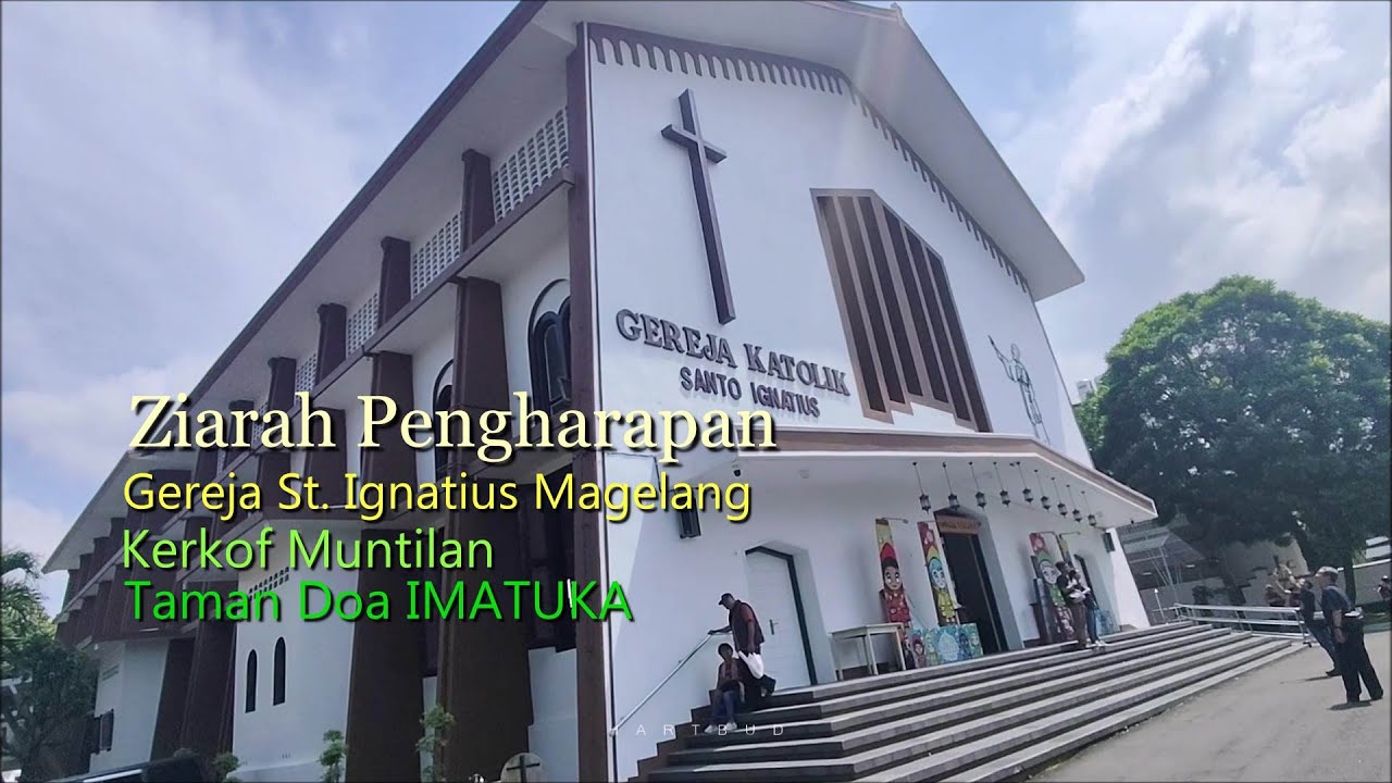 Ziarah Pengharapan, Gereja St. Ignatius Magelang, Kerkof Muntilan, Taman Doa Imatuka.