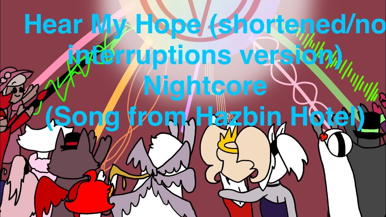 《Nightcore》 Hear my hope (shortened/no interruption version by @ihysouls ) - Hazbin Hotel