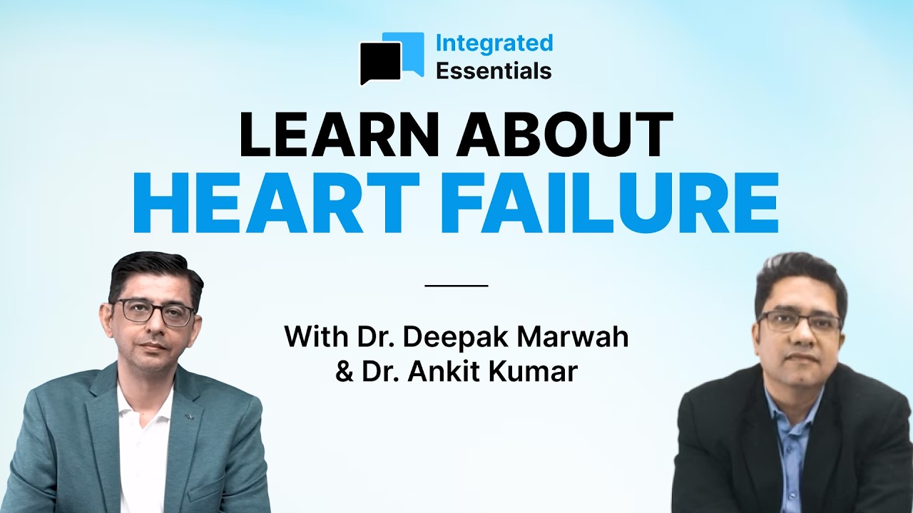 Integrated Essentials Episode #10 | Heart Failure