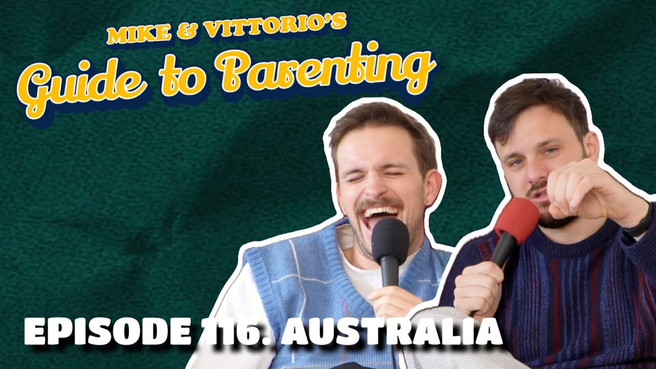 116. Australia - Mike & Vittorio's Guide to Parenting