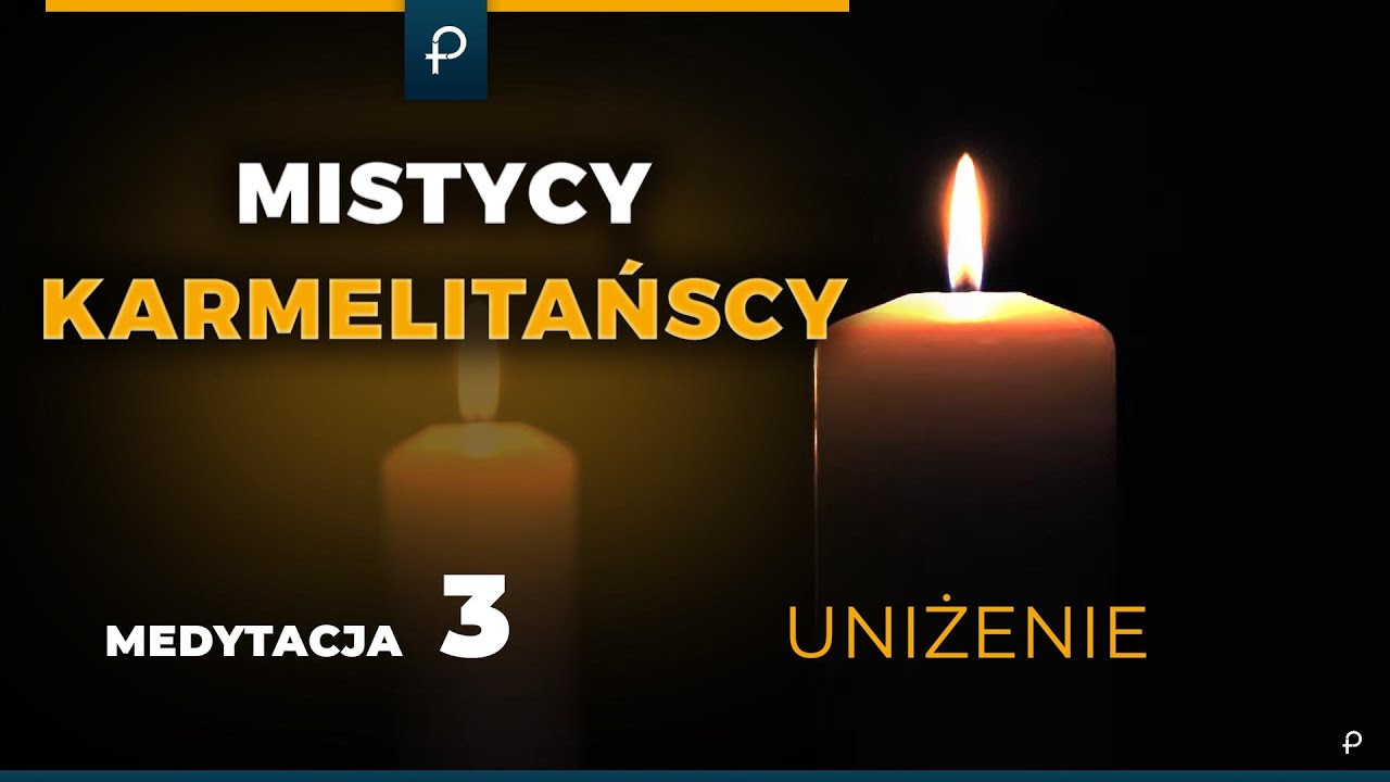 Mistycy Karmelitańscy [3] Uniżenie- MEDYTACJA - Szustak & Wojda