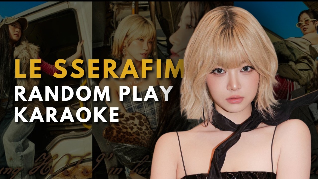 K-POP RANDOM KARAOKE CHALLENGE 🎤 ( LE SSERAFIM RANDOM KARAOKE )