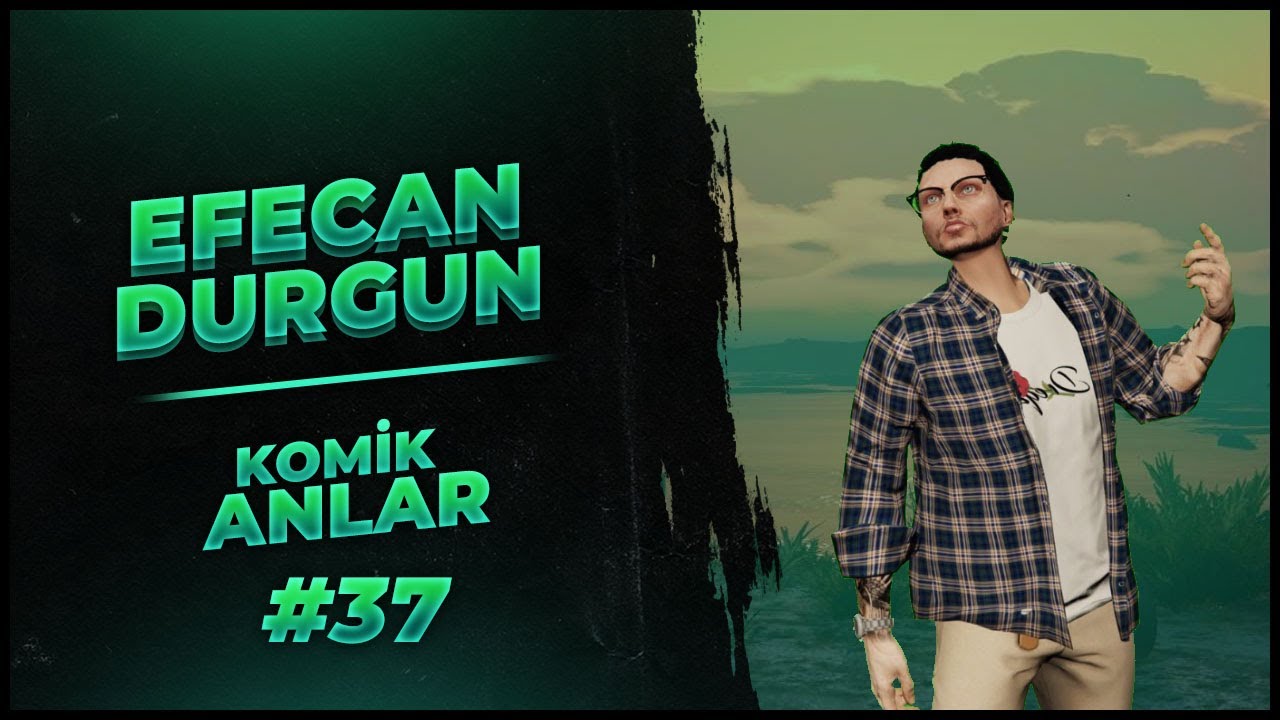 EFECAN DURGUN KOMİK ANLAR #37 