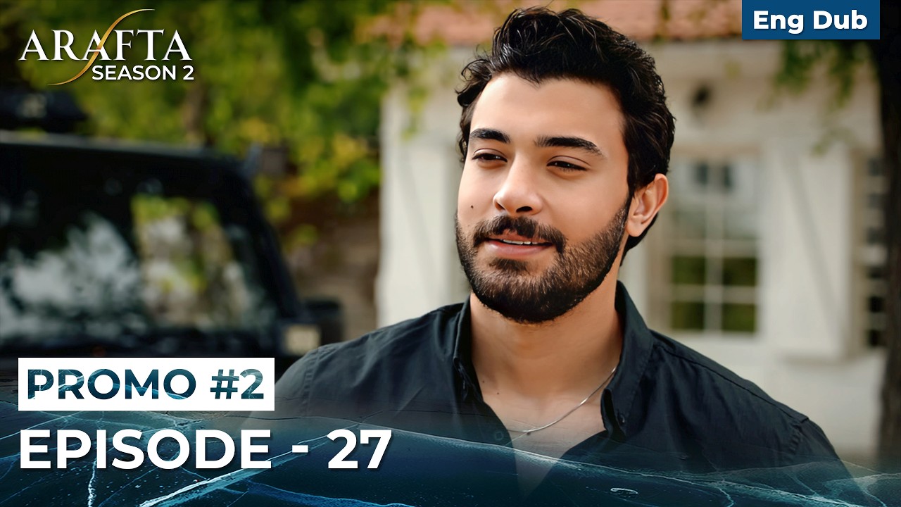 Arafta Season 2 | Episode 27 Promo 2 | Turkish Series in English Dubbed #S2PEP27