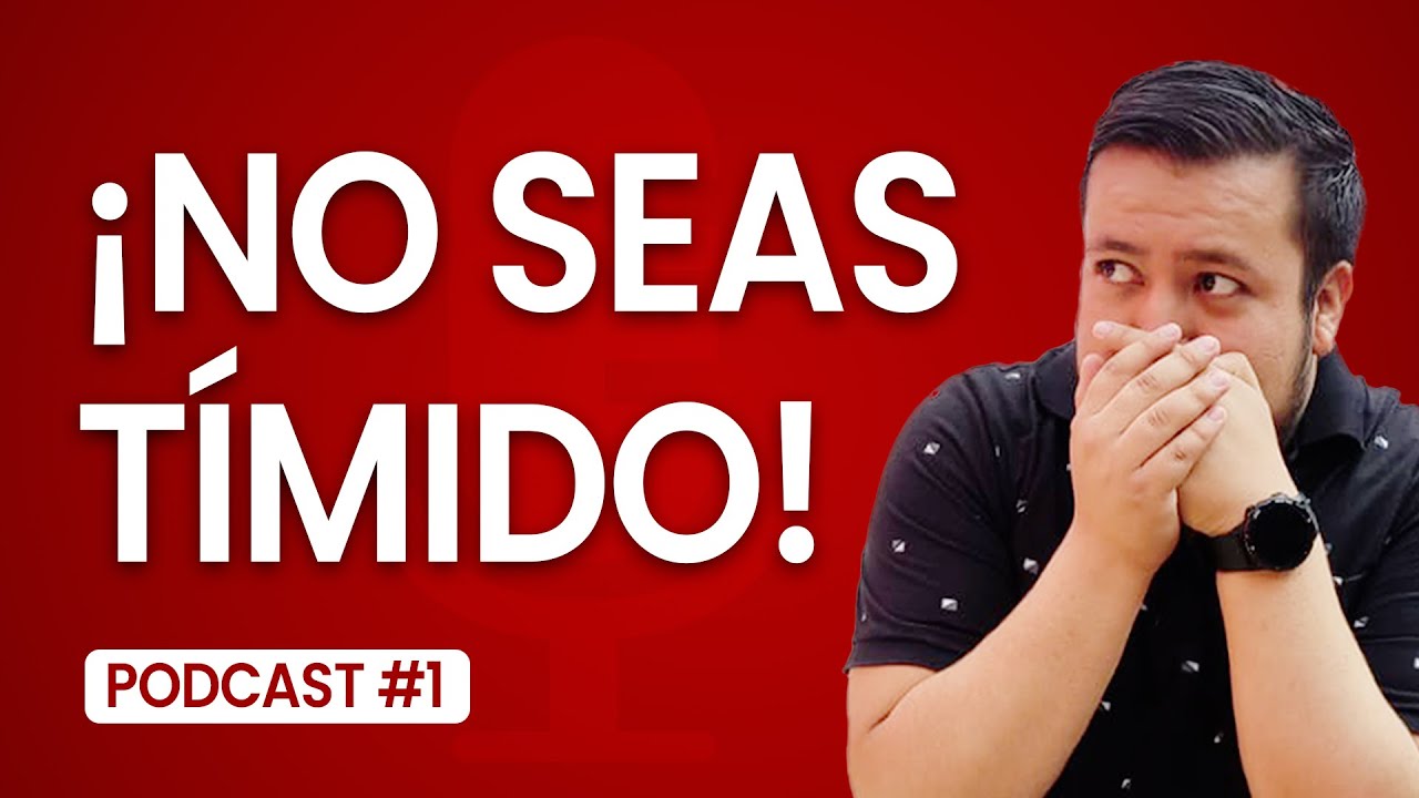 Cómo VENCER LA TIMIDEZ: Estrategias efectivas y consejos prácticos | 🎙️Podcast N°1