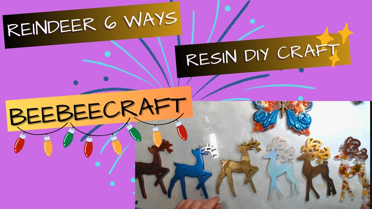 66- BEEBEECRAFT MOLDS!  REINDEER 6 WAYS. RESIN CRAFT DIY TUTORIAL