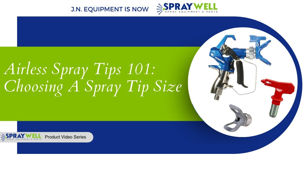 Airless Spray Tips 101: Choosing a Spray Tip Size