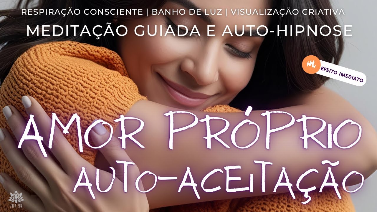 SINTA-SE RENOVADO | Medita&ccedil;&atilde;o Guiada e Autohipnose | AMOR PR&Oacute;PRIO E AUTOACEITA&Ccedil;&Atilde;O | A Hora &eacute; Agora