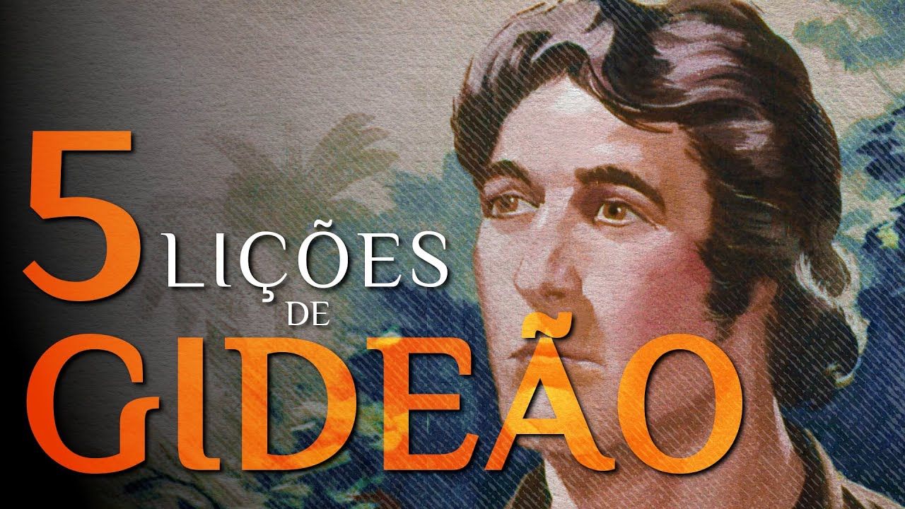 5 LIÇÕES DE GIDEÃO: Ensinamentos Para Uma Vida Espiritual, Profissional E Financeira Mais Próspera