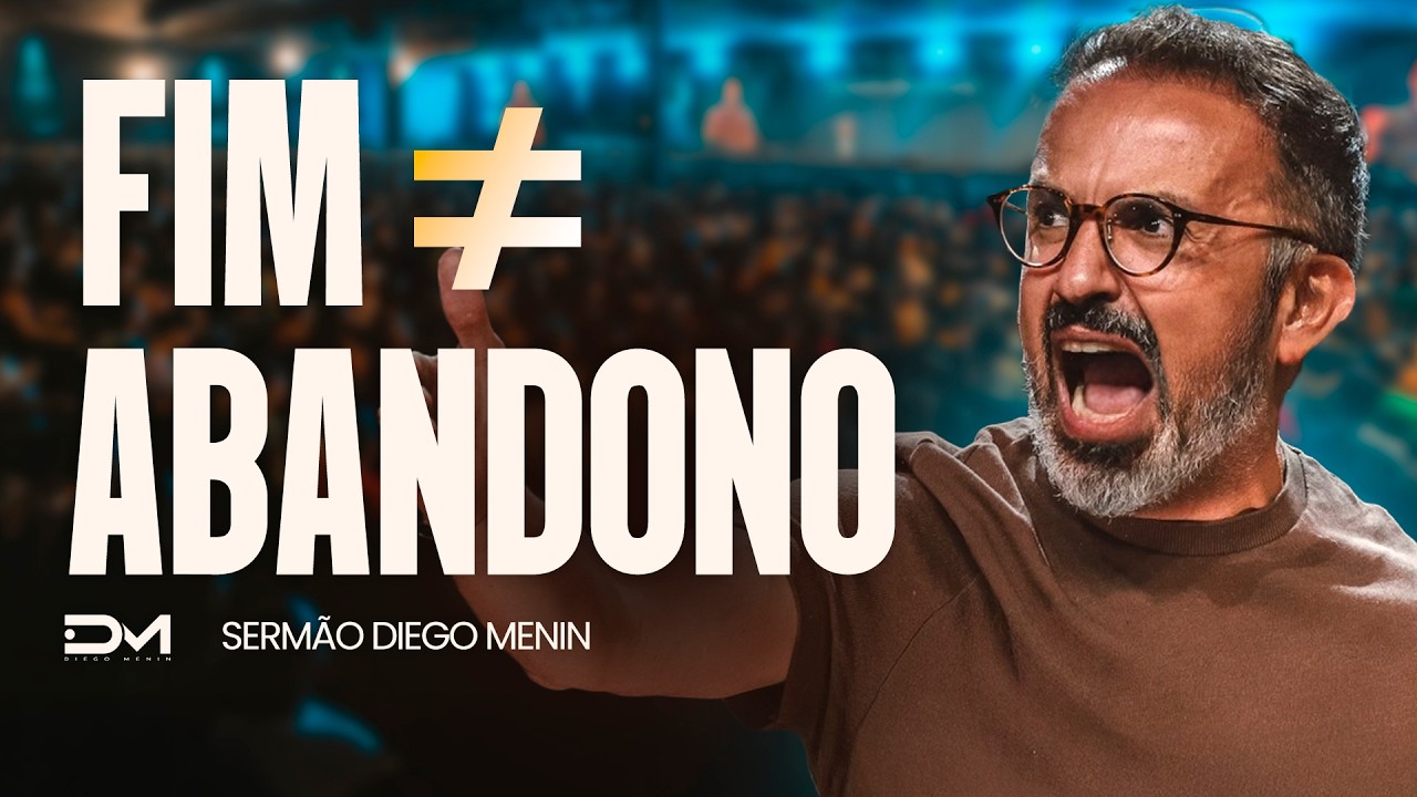 DEUS NÃO TE ABANDONA! - #DIEGOMENIN | SERMÃO
