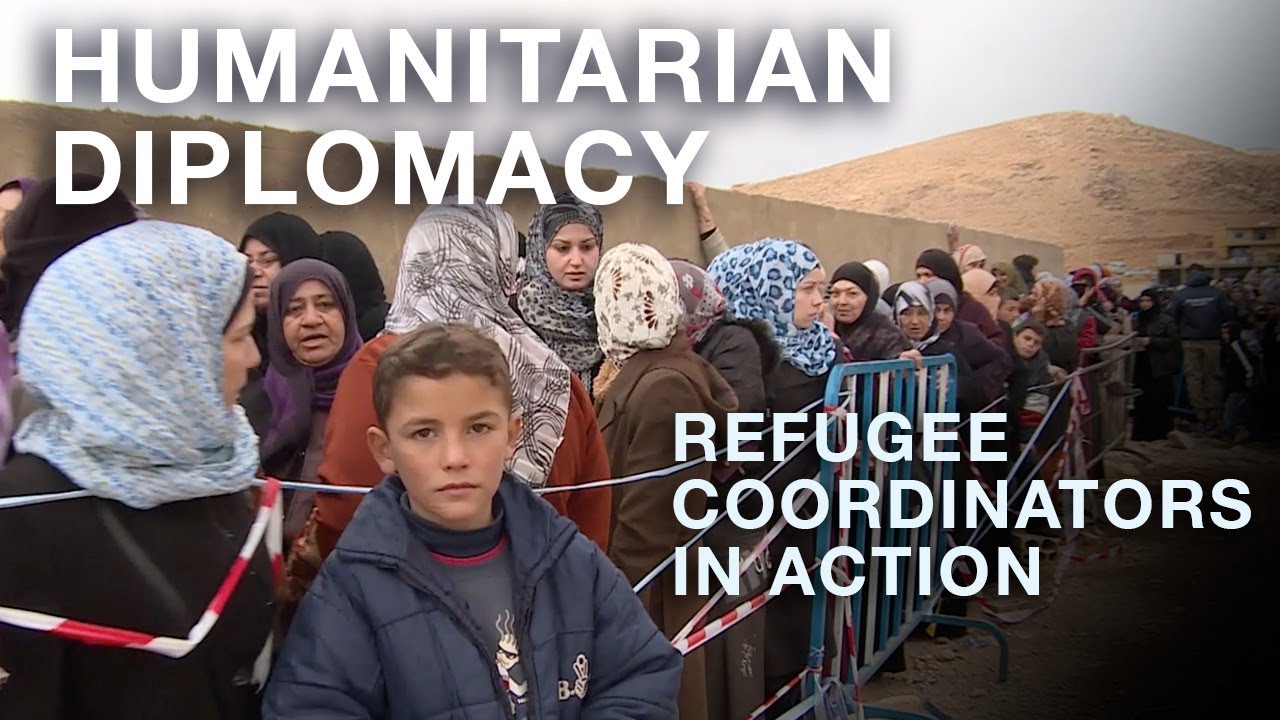 Humanitarian Diplomacy / Refugee Coordinators in Action