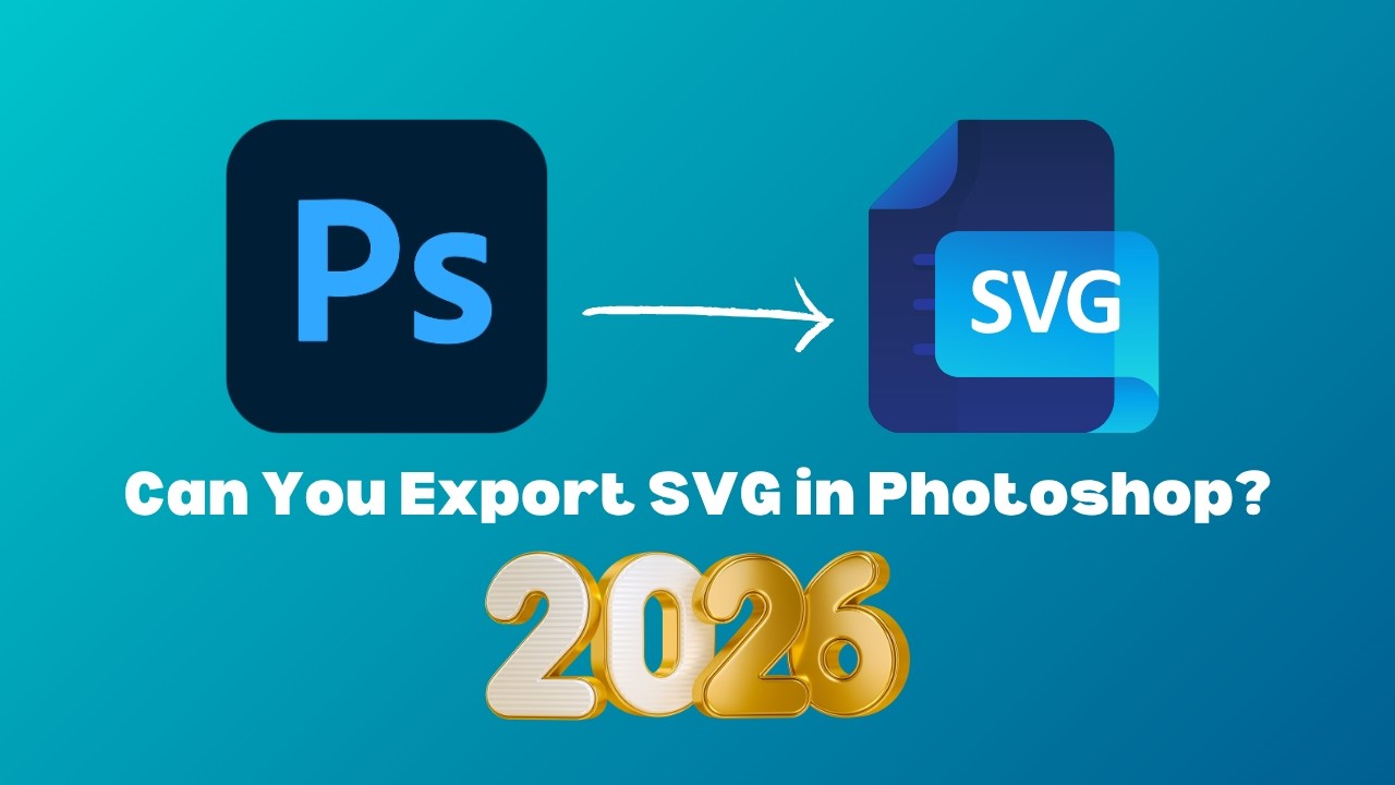Can You Export SVG in Photoshop? 2026 Step-by-Step Tutorial