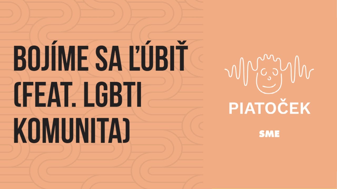 Bojíme sa ľúbiť feat. LGBTI komunita (podcast Piatoček)