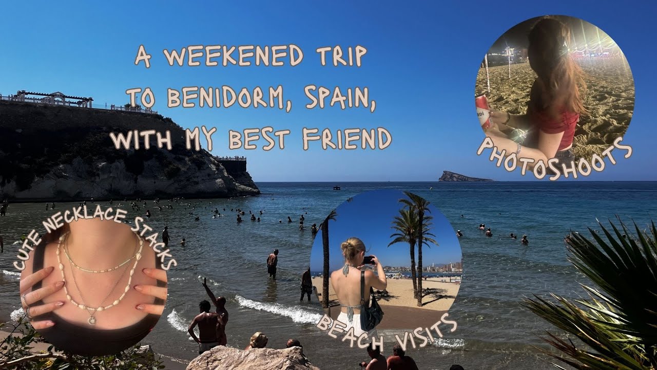 A weekend trip to Benidorm, Spain, with my best friend 🇪🇸