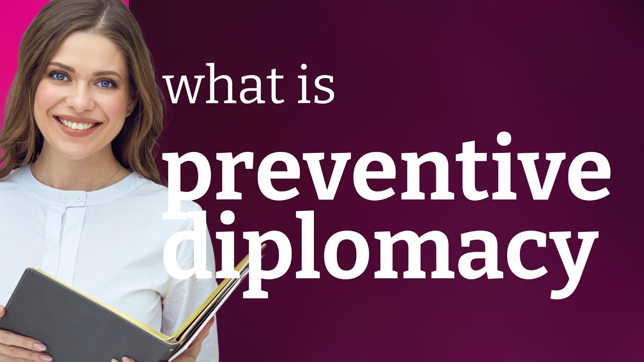 Understanding Preventive Diplomacy: A Key to Peaceful Resolutions