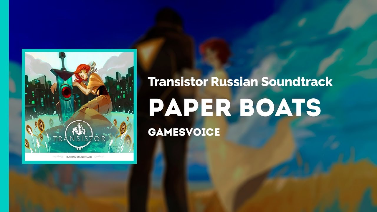 Paper Boats на русском (Корабли) &mdash; Transistor Russian Soundtrack