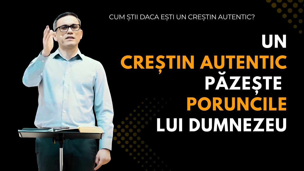 Un CREȘTIN AUTENTIC păzește PORUNCILE lui Dumnezeu | Sam Cucu | Predici creștine