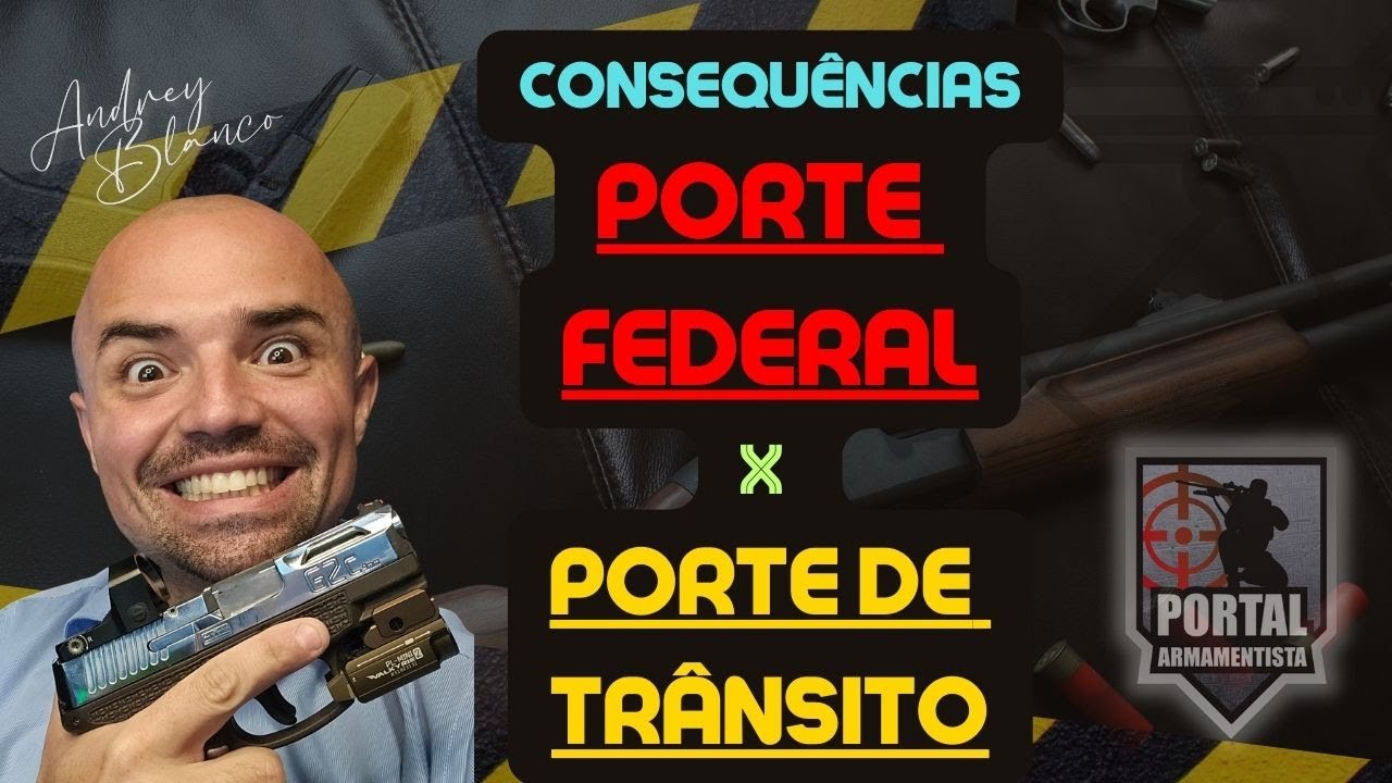 🛑PORTE FEDERAL X PORTE DE TR&Acirc;NSITO - QUAIS CONSEQU&Ecirc;NCIAS P&Oacute;S REA&Ccedil;&Atilde;O?!