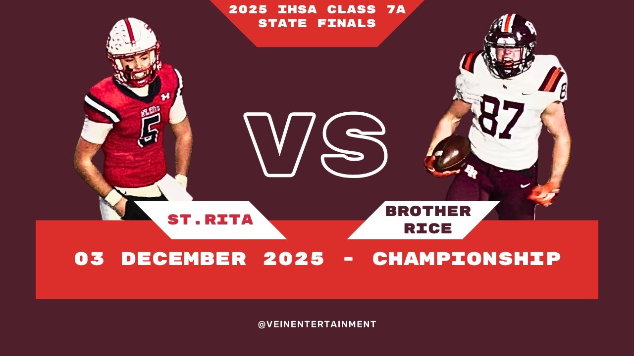 FOOTBALL IHSA STATE FINALS 7A - St Rita vs. Brother Rice