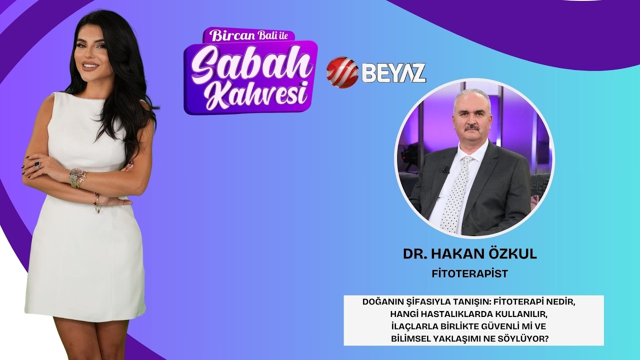BİRCAN BALİ İLE SABAH KAHVESİ | FİTOTERAPİST DR. HAKAN ÖZKUL