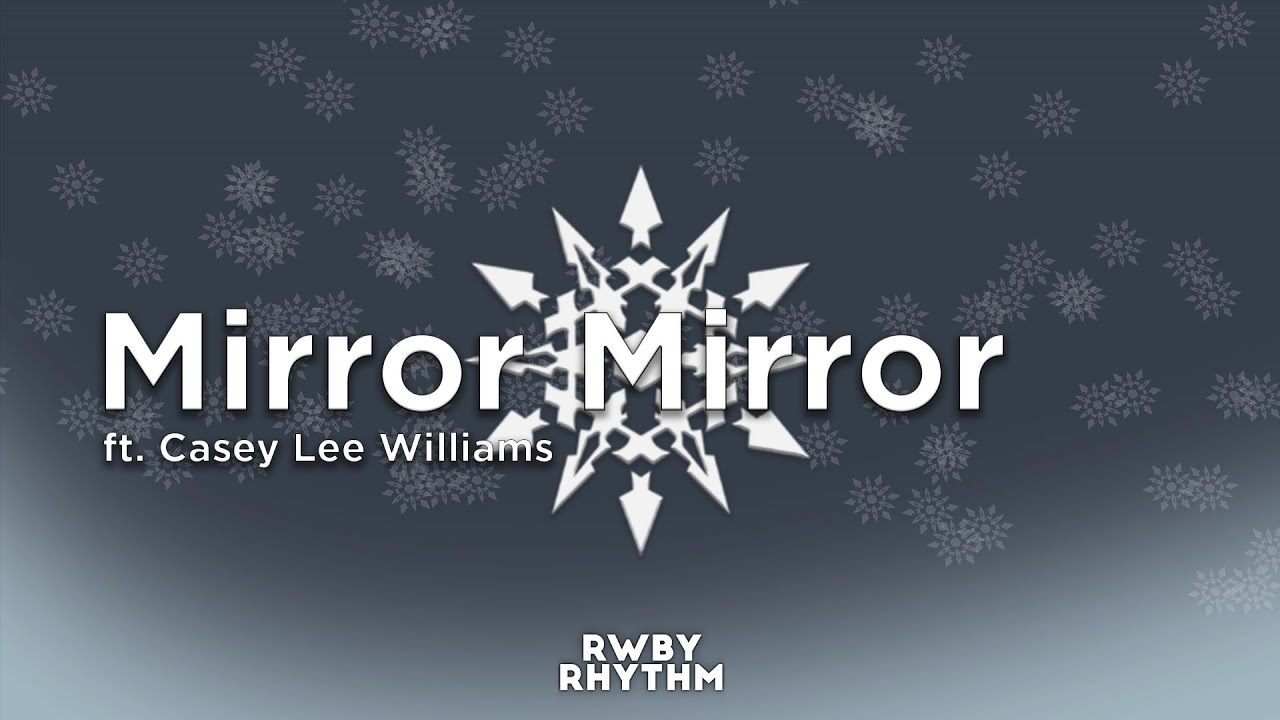 RWBY - Mirror Mirror (Lyrics) - Jeff Williams ft. Casey Lee Williams