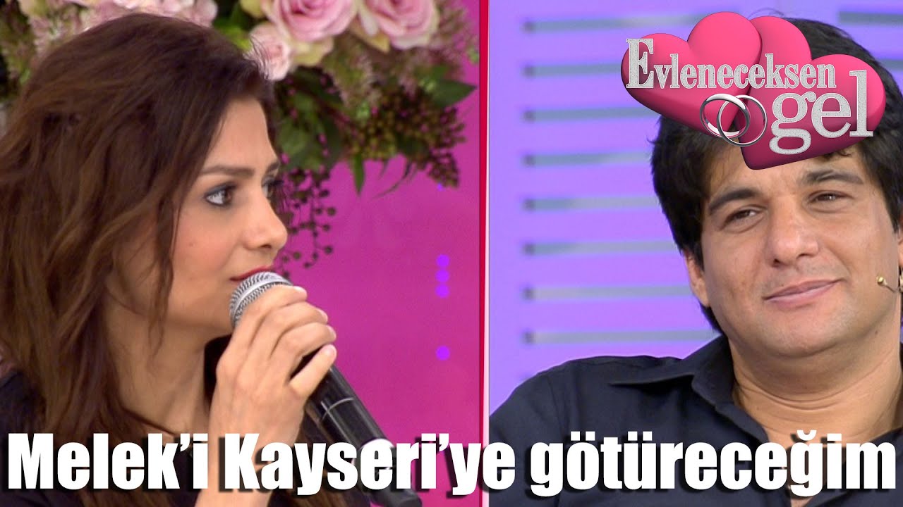 Evleneceksen Gel - Melek'i Kayseri'ye Götüreceğim