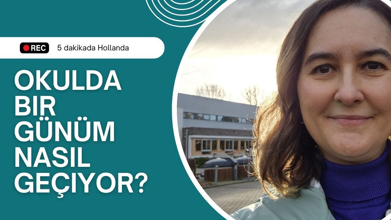 Hollanda'da okulda bir günüm nasıl geçiyor?