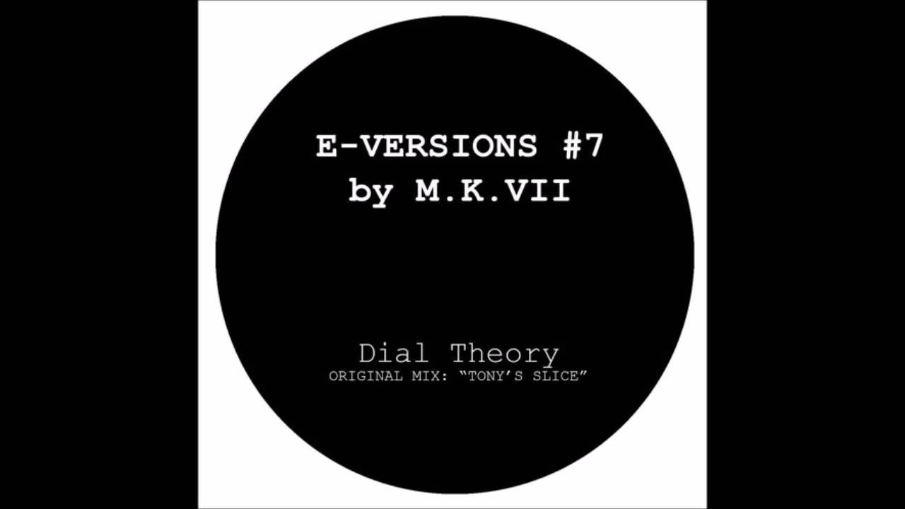 M.K. VII - Dial Theory (Tony's Slice)